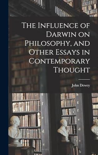 The Influence of Darwin on Philosophy, and Other Essays in Contemporary Thought