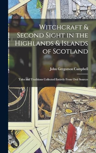 Witchcraft & Second Sight in the Highlands & Islands of Scotland