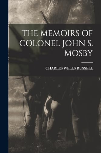 THE MEMOIRS OF COLONEL JOHN S. MOSBY