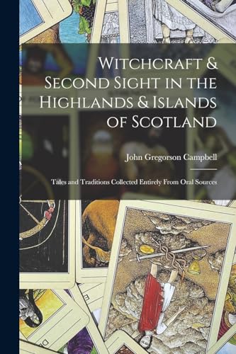 Witchcraft & Second Sight in the Highlands & Islands of Scotland