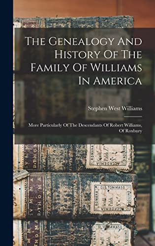 The Genealogy And History Of The Family Of Williams In America