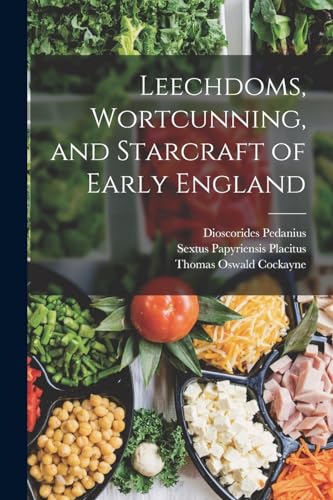 Leechdoms, Wortcunning, and Starcraft of Early England