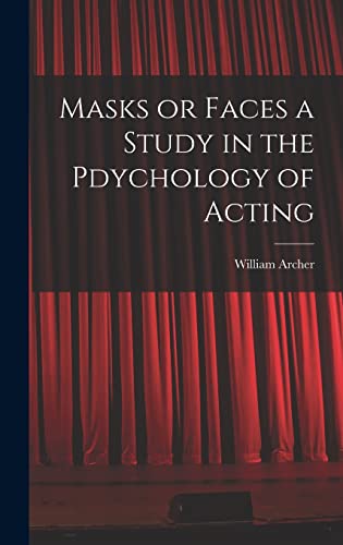 Masks or Faces a Study in the Pdychology of Acting