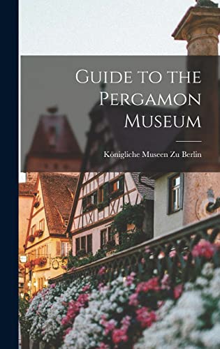 Guide to the Pergamon Museum