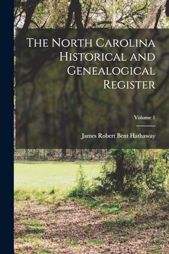 The North Carolina Historical and Genealogical Register; Volume 1
