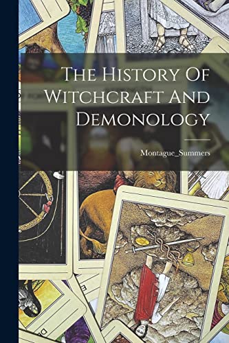 The History Of Witchcraft And Demonology