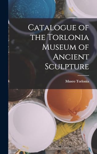 Catalogue of the Torlonia Museum of Ancient Sculpture