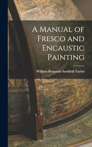 A Manual of Fresco and Encaustic Painting