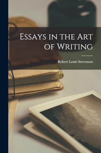 Essays in the art of Writing