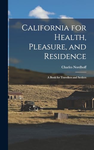 California for Health, Pleasure, and Residence ; a Book for Travellers and Settlers