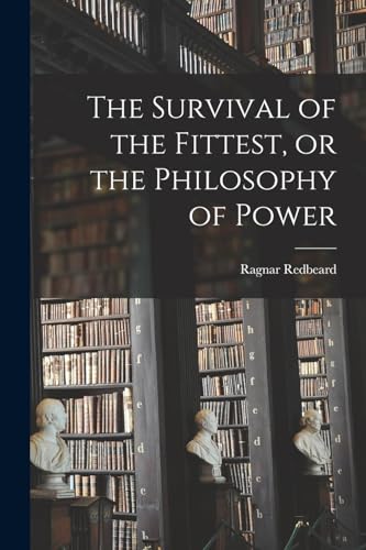 The Survival of the Fittest, or the Philosophy of Power