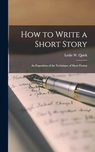 How to Write a Short Story; An Exposition of the Technique of Short Fiction