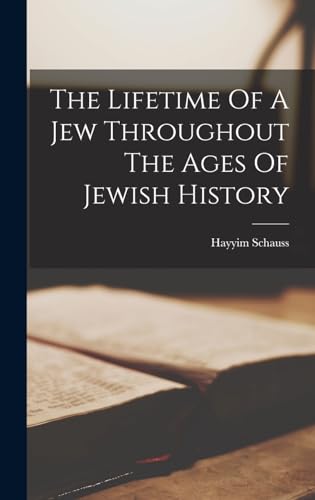 The Lifetime Of A Jew Throughout The Ages Of Jewish History