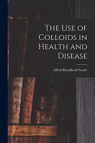 The use of Colloids in Health and Disease