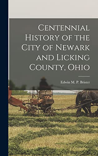 Centennial History of the City of Newark and Licking County, Ohio