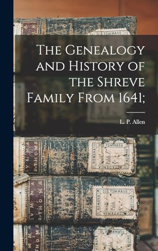 The Genealogy and History of the Shreve Family From 1641;