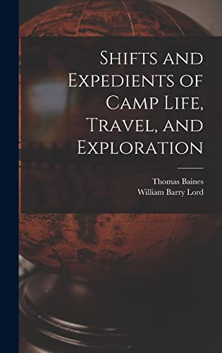 Shifts and Expedients of Camp Life, Travel, and Exploration