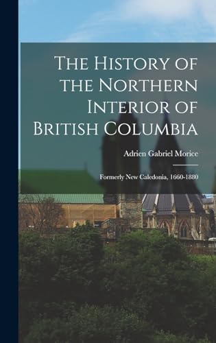 The History of the Northern Interior of British Columbia