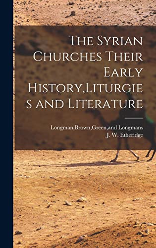 The Syrian Churches Their Early History,Liturgies and Literature