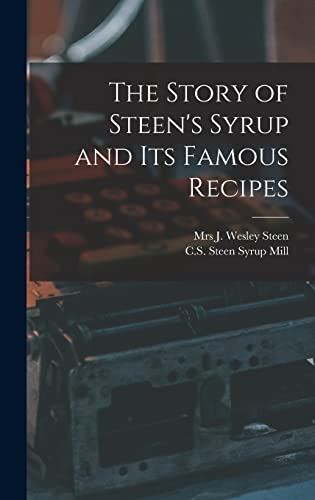 The Story of Steen's Syrup and Its Famous Recipes