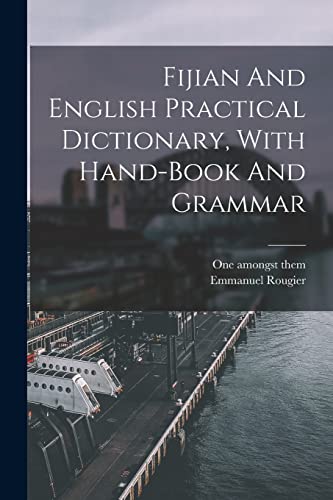 Fijian And English Practical Dictionary, With Hand-book And Grammar