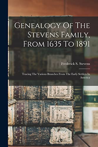 Genealogy Of The Stevens Family, From 1635 To 1891