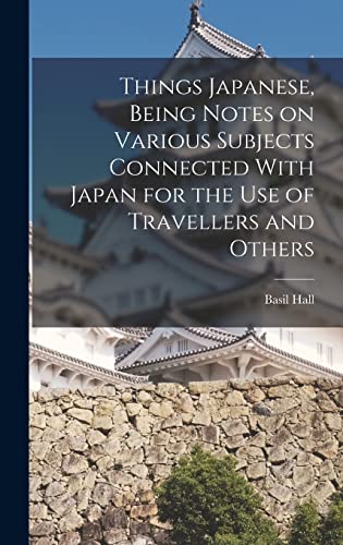 Things Japanese, Being Notes on Various Subjects Connected With Japan for the Use of Travellers and Others