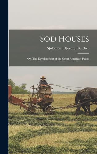 Sod Houses; or, The Development of the Great American Plains