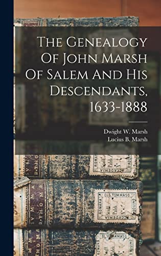 The Genealogy Of John Marsh Of Salem And His Descendants, 1633-1888