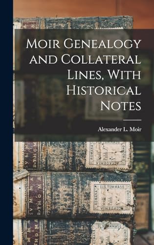 Moir Genealogy and Collateral Lines, With Historical Notes