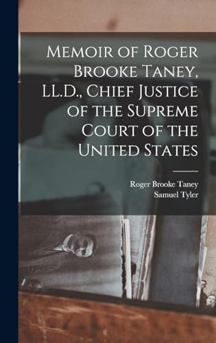 Memoir of Roger Brooke Taney, LL.D., Chief Justice of the Supreme Court of the United States