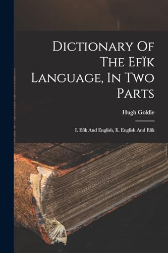 Dictionary Of The Efïk Language, In Two Parts