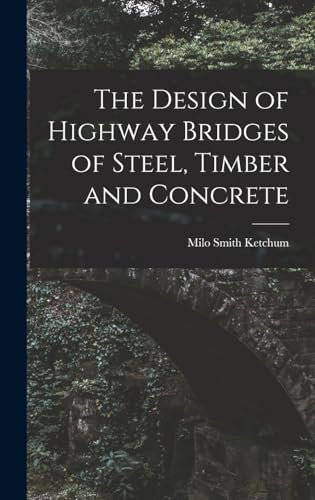 The Design of Highway Bridges of Steel, Timber and Concrete