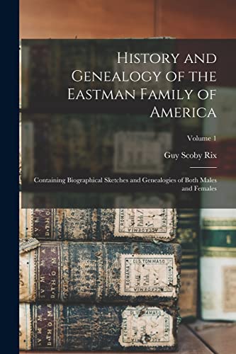 History and Genealogy of the Eastman Family of America