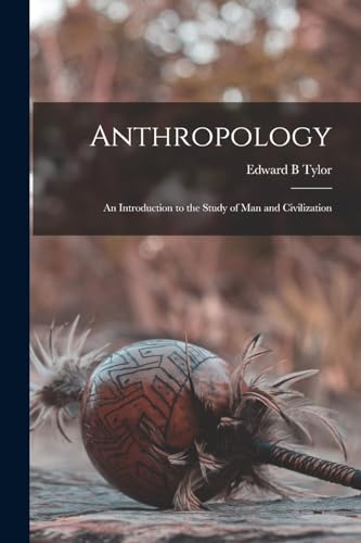 Anthropology; an Introduction to the Study of man and Civilization