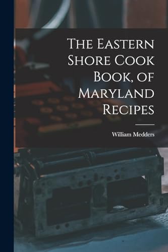 The Eastern Shore Cook Book, of Maryland Recipes
