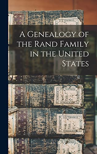 A Genealogy of the Rand Family in the United States