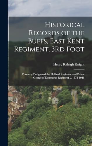 Historical Records of the Buffs, East Kent Regiment, 3Rd Foot