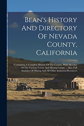 Bean's History And Directory Of Nevada County, California