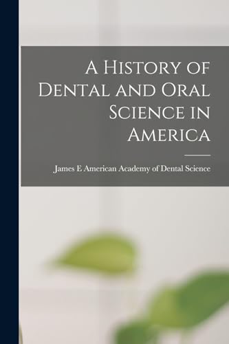 A History of Dental and Oral Science in America
