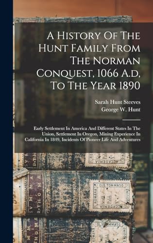 A History Of The Hunt Family From The Norman Conquest, 1066 A.d, To The Year 1890