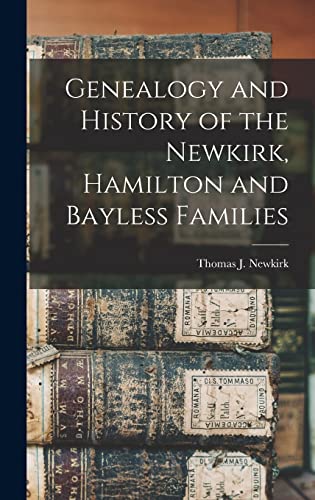 Genealogy and History of the Newkirk, Hamilton and Bayless Families