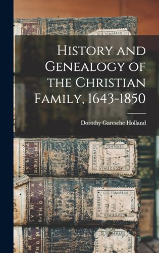 History and Genealogy of the Christian Family, 1643-1850