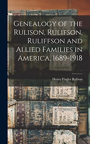 Genealogy of the Rulison, Rulifson, Ruliffson and Allied Families in America, 1689-1918