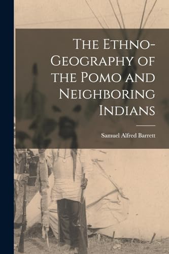 The Ethno-Geography of the Pomo and Neighboring Indians