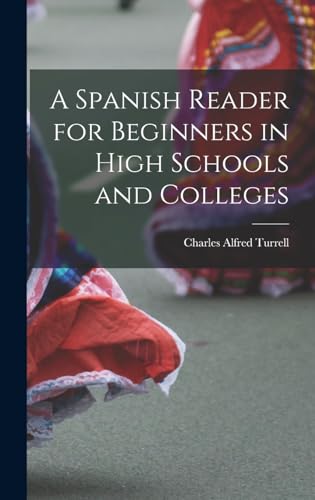 A Spanish Reader for Beginners in High Schools and Colleges