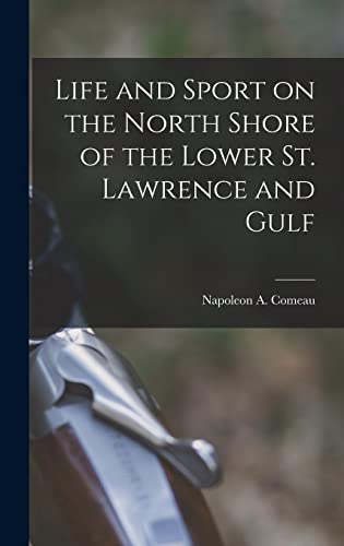 Life and Sport on the North Shore of the Lower St. Lawrence and Gulf