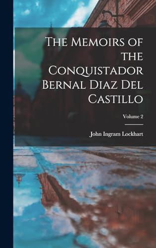 The Memoirs of the Conquistador Bernal Diaz Del Castillo; Volume 2
