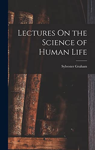 Lectures On the Science of Human Life
