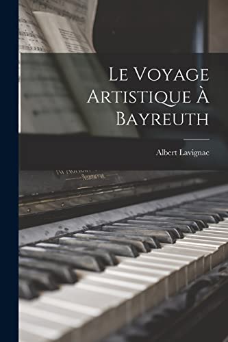 Le Voyage Artistique À Bayreuth